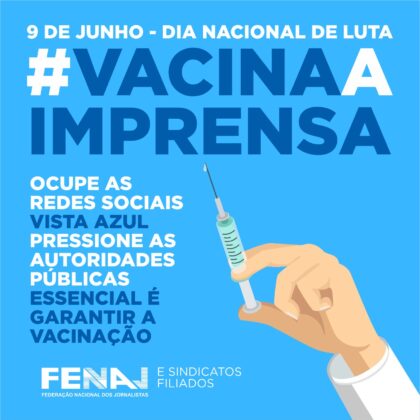 Fenaj e sindicatos promovem o Dia Nacional de Luta pela Vacinação dos Jornalistas contra a Covid-19